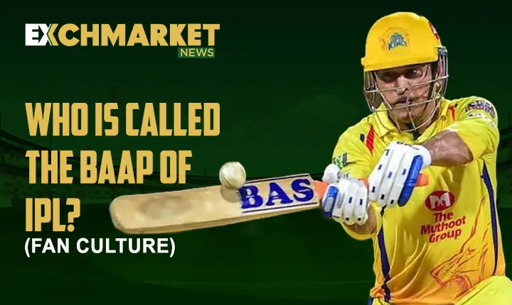 Who is Called the Baap of IPL? (Fan Culture)